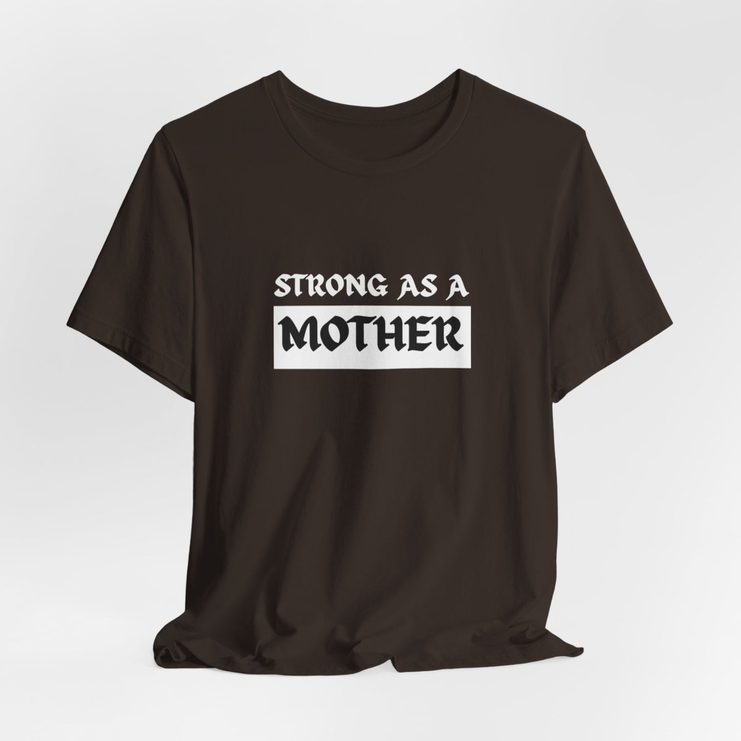 Strong As A Mother Tee