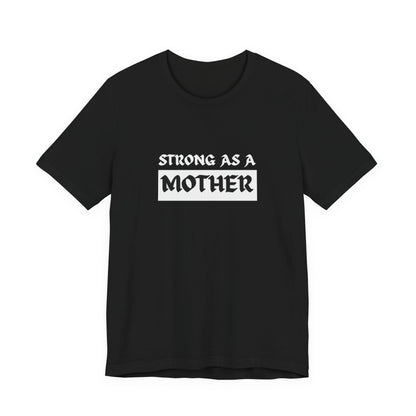Strong As A Mother Tee