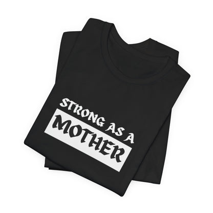 Strong As A Mother Tee