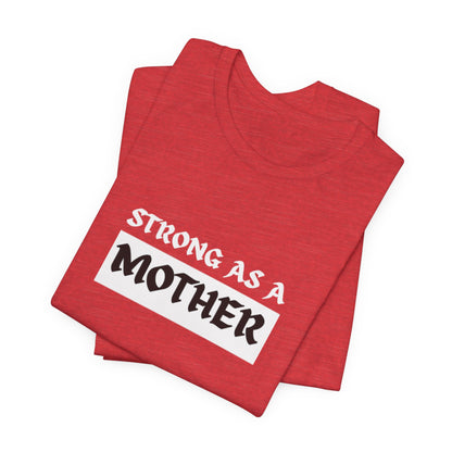 Strong As A Mother Tee