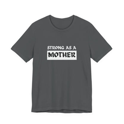 Strong As A Mother Tee