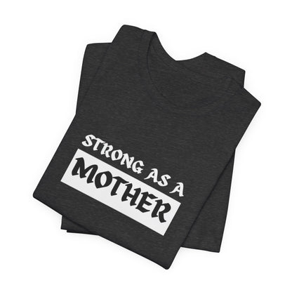 Strong As A Mother Tee