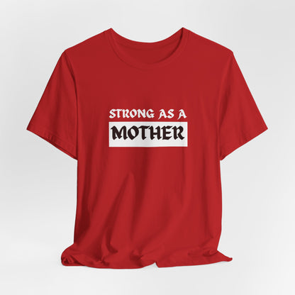Strong As A Mother Tee