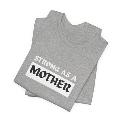 Strong As A Mother Tee