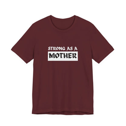 Strong As A Mother Tee