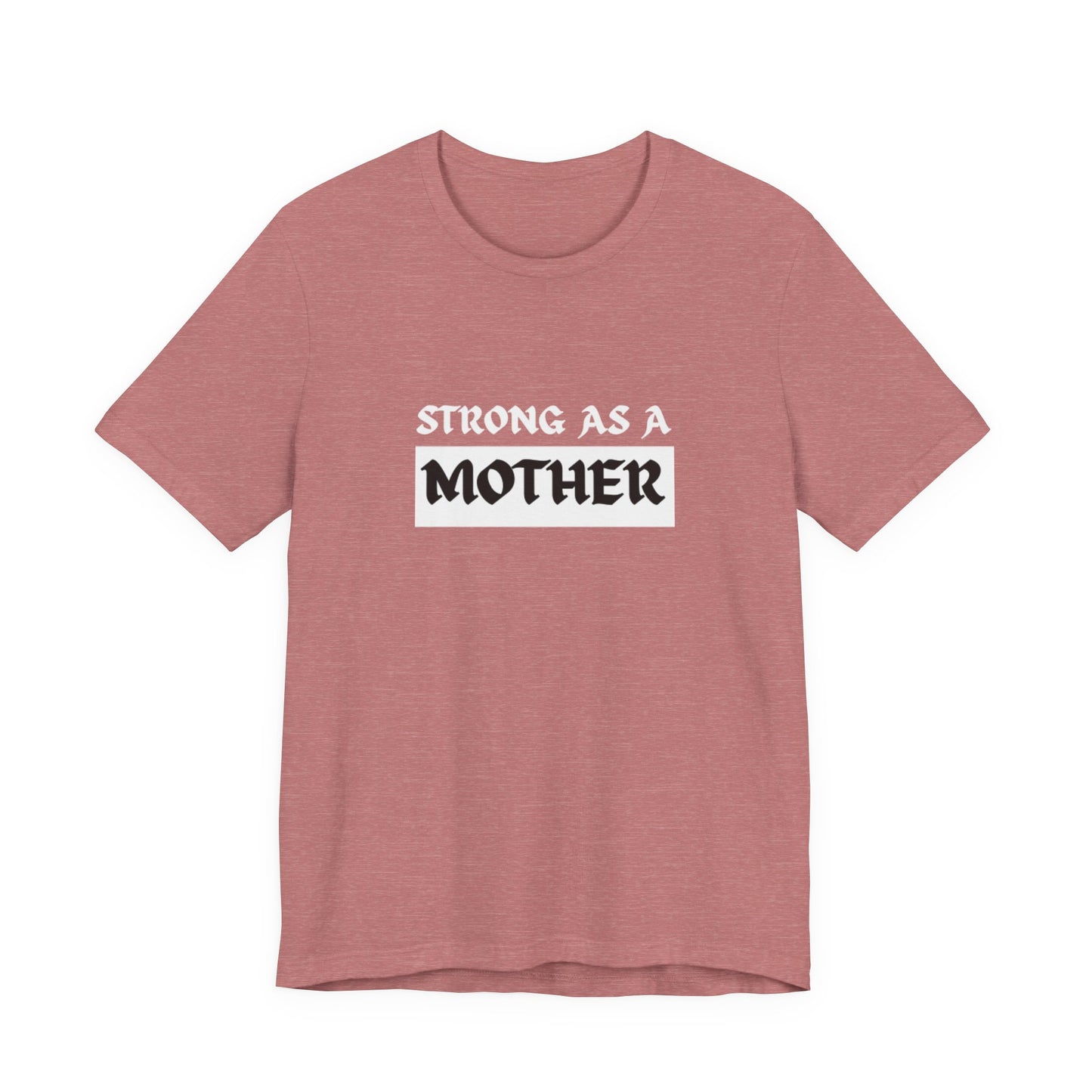 Strong As A Mother Tee