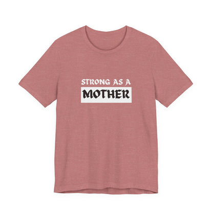 Strong As A Mother Tee