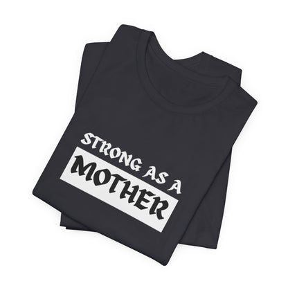Strong As A Mother Tee