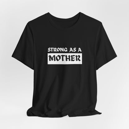 Strong As A Mother Tee
