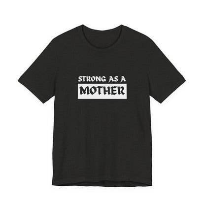 Strong As A Mother Tee