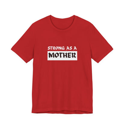 Strong As A Mother Tee