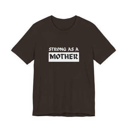Strong As A Mother Tee