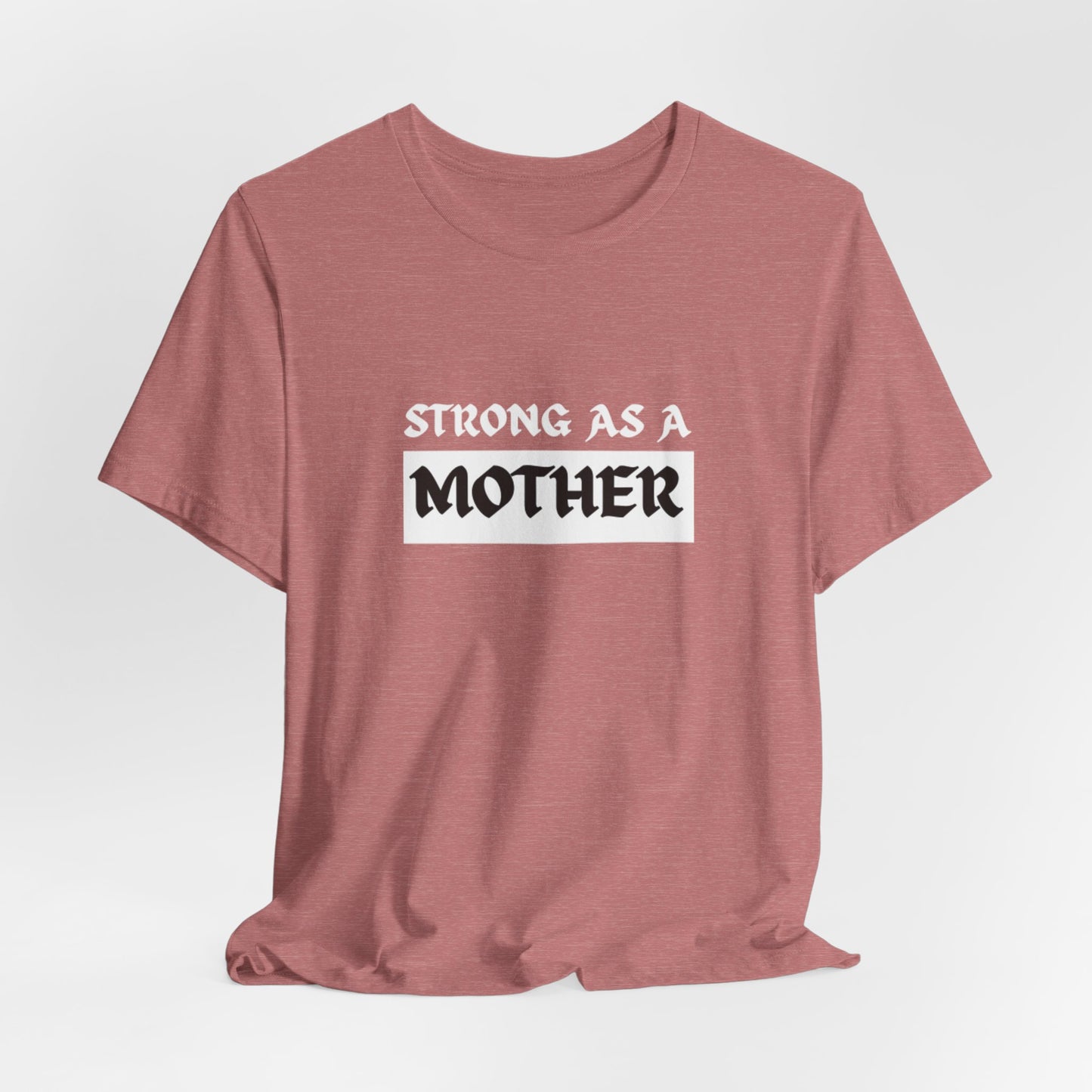 Strong As A Mother Tee