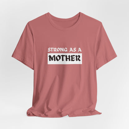 Strong As A Mother Tee
