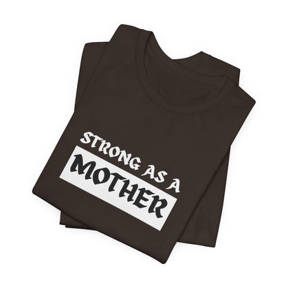 Strong As A Mother Tee