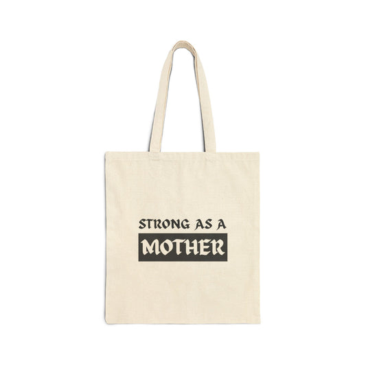 Strong as a Mother Cotton Canvas Tote Bag