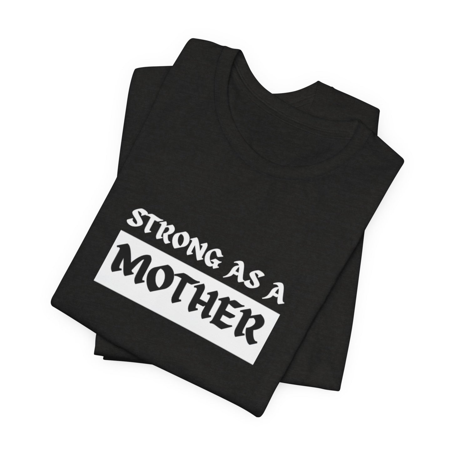Strong As A Mother Tee