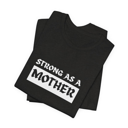 Strong As A Mother Tee