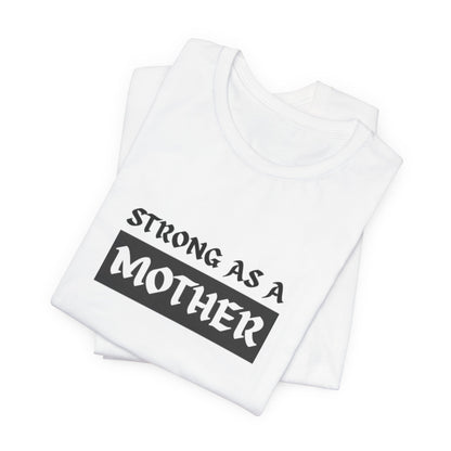 Strong As A Mother Tee