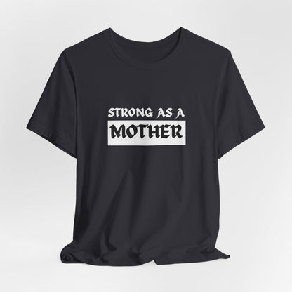 Strong As A Mother Tee