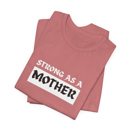 Strong As A Mother Tee