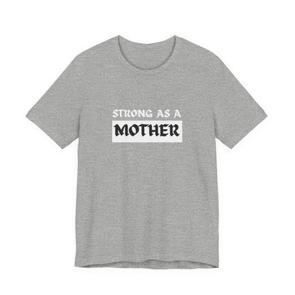 Strong As A Mother Tee