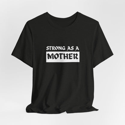 Strong As A Mother Tee