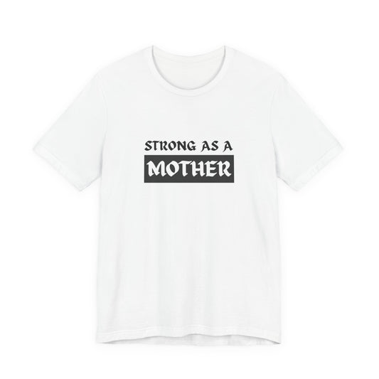 Strong As A Mother Tee
