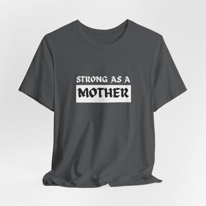 Strong As A Mother Tee