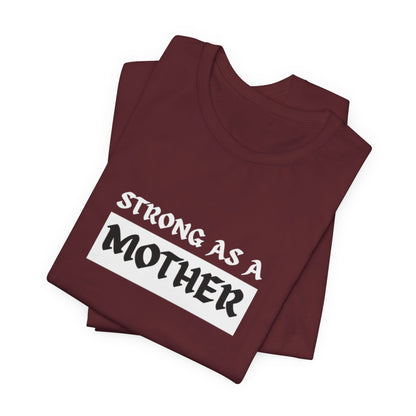 Strong As A Mother Tee