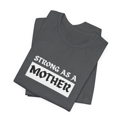 Strong As A Mother Tee
