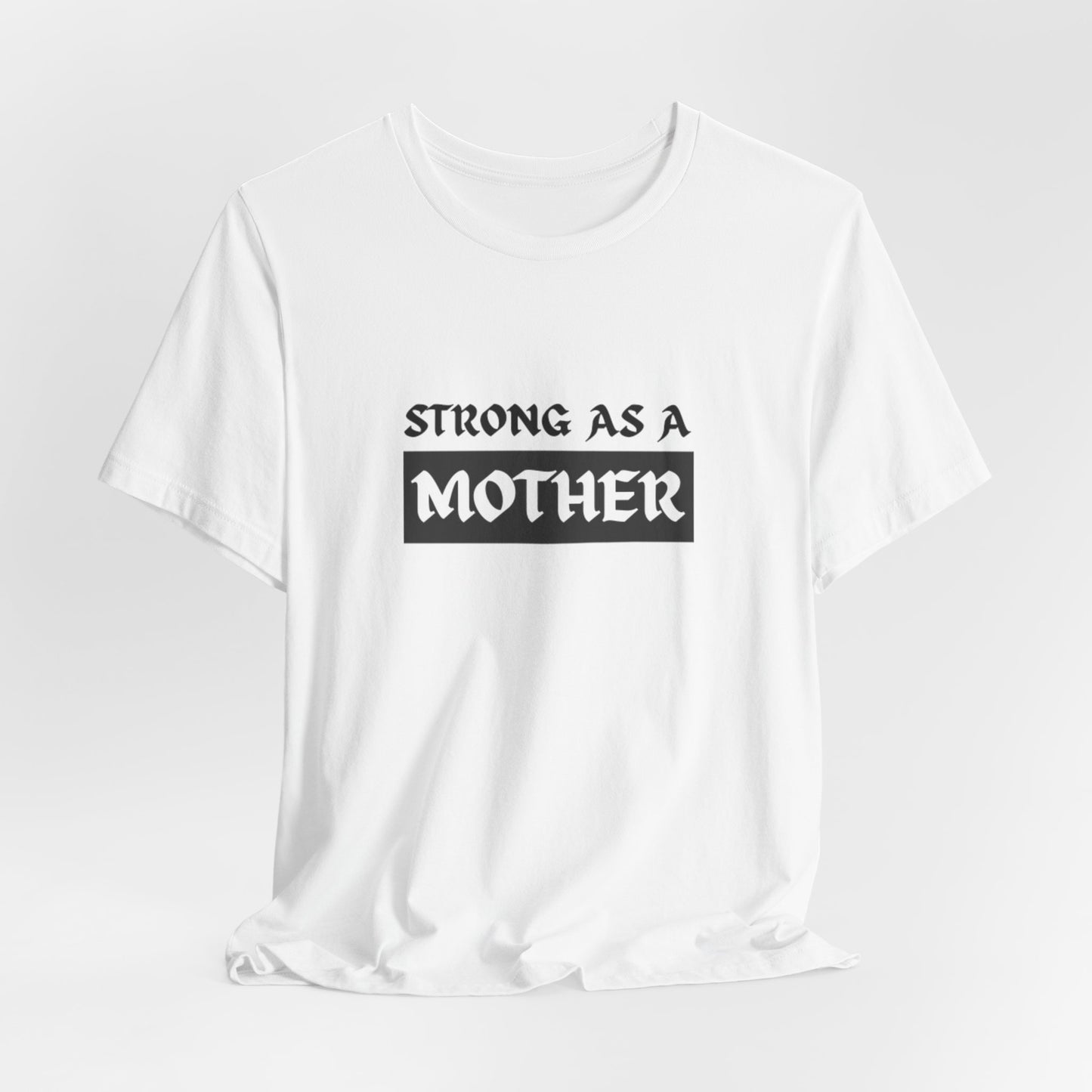 Strong As A Mother Tee