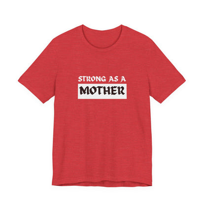 Strong As A Mother Tee