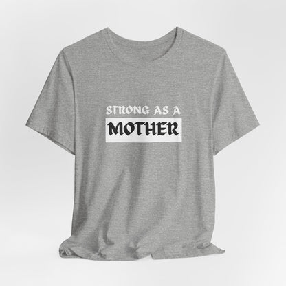 Strong As A Mother Tee